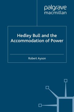 Hedley Bull and the Accommodation of Power (eBook, PDF) - Ayson, R.