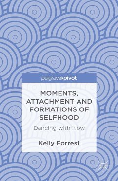 Moments, Attachment and Formations of Selfhood (eBook, PDF) - Forrest, Kelly