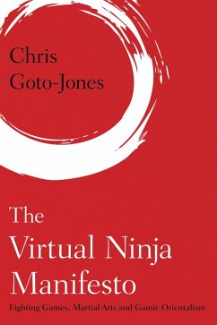 The Virtual Ninja Manifesto (eBook, ePUB) - Goto-Jones, Chris