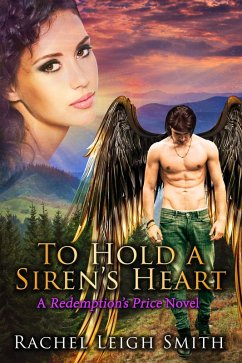 To Hold A Siren's Heart (Redemption's Price, #1) (eBook, ePUB) - Smith, Rachel Leigh