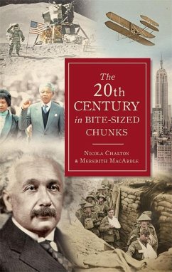 The 20th Century in Bite-Sized Chunks (eBook, ePUB) - Chalton, Nicola; Macardle, Meredith