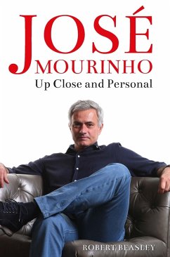 Jose Mourinho: Up Close and Personal (eBook, ePUB) - Beasley, Robert