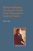 Michael Oakeshott, the Ancient Greeks, and the Philosophical Study of Politics (eBook, ePUB)