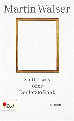 Statt etwas oder Der letzte Rank (eBook, ePUB) - Walser, Martin
