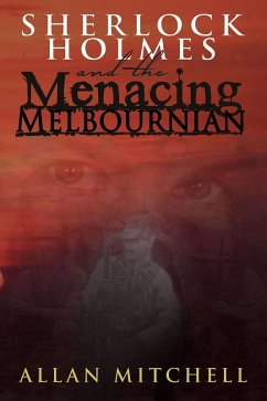 Sherlock Holmes and the Menacing Melbournian (eBook, PDF) - Mitchell, Allan