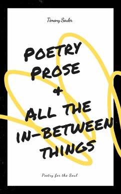 Poetry, Prose & All The In-Between Things (eBook, ePUB) - Souler, Timony