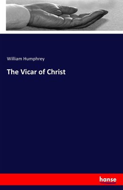 The Vicar of Christ - Humphrey, William