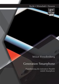 Generation Smartphone. Digitalisierung des stationären Handels mittels Smartphone - Freudenberg, Milan