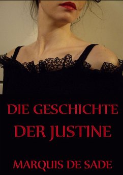 Die Geschichte der Justine - Sade, Donatien A. Fr. Marquis de