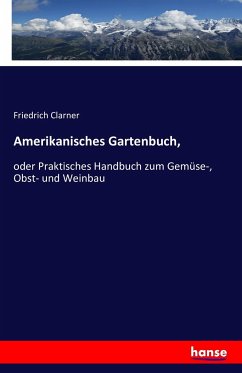 Amerikanisches Gartenbuch, - Clarner, Friedrich