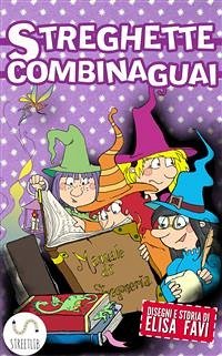 Streghette Combinaguai, libro illustrato per bambini (eBook, ePUB) - Favi, Elisa