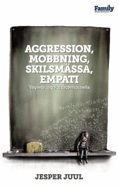 Aggression, mobbning, skilsmässa, empati - Juul, Jesper