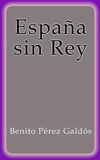 España sin Rey (eBook, ePUB) - Pérez Galdós, Benito