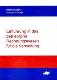 Einführung in das betriebliche Rechnungswesen für die Verwaltung - Dincher, Roland; Scharpf, Michael