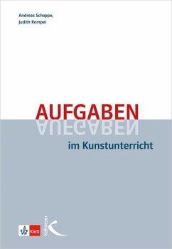 Aufgaben im Kunstunterricht - Schoppe, Andreas; Rompel, Judith