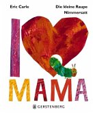 Die kleine Raupe Nimmersatt - I Love Mama