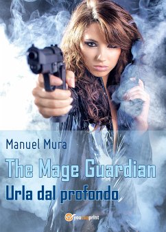 The Mage Guardian - Urla dal profondo (eBook, PDF) - Mura, Manuel