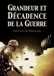 Grandeur et Décadence de la Guerre (eBook, ePUB) - de Molinari, Gustave