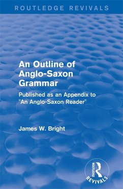 Routledge Revivals: An Outline of Anglo-Saxon Grammar (1936) (eBook, PDF) - Bright, James W.