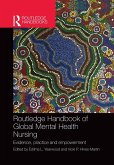 Routledge Handbook of Global Mental Health Nursing (eBook, PDF) Routledge Handbook of Global Mental Health Nursing (eBook, PDF)