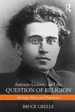 Antonio Gramsci and the Question of Religion (eBook, PDF) - Grelle, Bruce