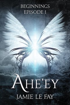 Beginnings: Ahe'ey, Episode 1 (eBook, ePUB) - Fay, Jamie Le