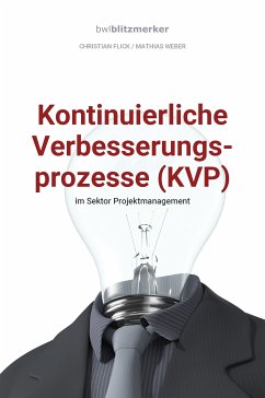 bwlBlitzmerker: Kontinuierliche Verbesserungsprozesse (KVP) im Sektor Projektmanagement (eBook, ePUB) - Flick, Christian; Weber, Mathias