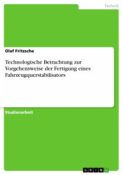 Technologische Betrachtung zur Vorgehensweise der Fertigung eines Fahrzeugquerstabilisators (eBook, PDF) - Fritzsche, Olaf