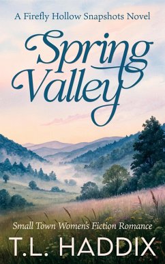 Cover Spring Valley: A Small Town Women's Fiction Romance (Firefly Hollow Snapshots, #1) (eBook, ePUB)