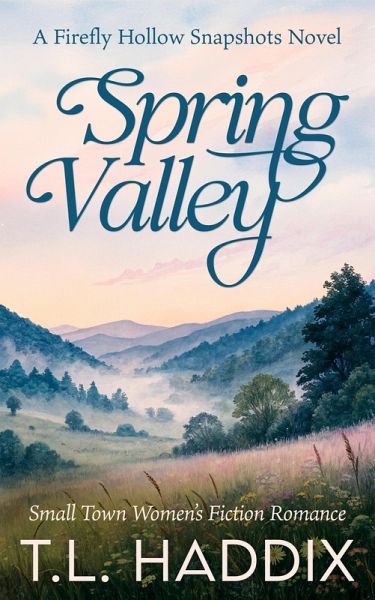 Spring Valley: A Small Town Women's Fiction Romance (Firefly Hollow Snapshots, #1) (eBook, ePUB)