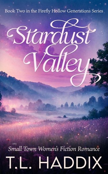 Stardust Valley: A Small Town Women's Fiction Romance (Firefly Hollow Generations, #2) (eBook, ePUB) Stardust Valley: A Small Town Women's Fiction Romance (Firefly Hollow Generations, #2) (eBook, ePUB)