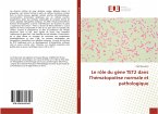 Le rôle du gène TET2 dans l¿hématopoïèse normale et pathologique