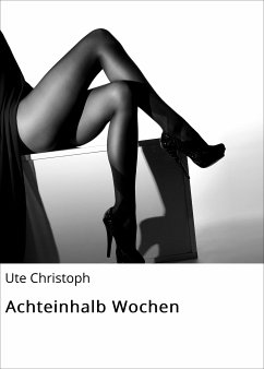 Achteinhalb Wochen (eBook, ePUB) - Christoph, Ute