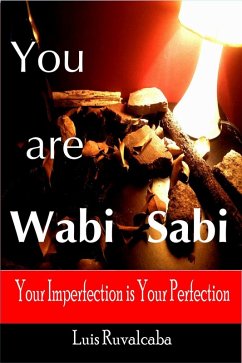 You are Wabi Sabi : Your Imperfection is Your Perfection (eBook, ePUB) - Ruvalcaba, Luis