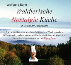 Waldlerische Nostalgie Küche - im Zyklus der Jahreszeiten (eBook, ePUB) - Senn, Wolfgang