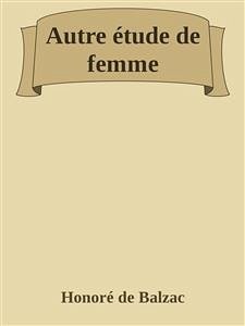 Autre étude de femme (eBook, ePUB) - de Balzac, Honoré