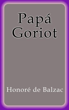 Papá Goriot (eBook, ePUB) - de Balzac, Honoré