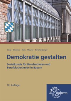 Demokratie gestalten - Bayern - Schellenberger, Stefan;Kalis, Edgar;Gleixner, Helmut