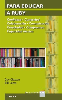 Para educar a Ruby : confianza, curiosidad, colaboración, comunicación, creatividad, compromiso, capacidad técnica - Claxton, Guy; Lucas, Bill