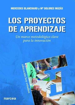 Los proyectos de aprendizaje : un marco metodológico clave para la innovación - Muzás, María Dolores; Blanchard Giménez, Mercedes