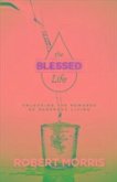The Blessed Life - Unlocking the Rewards of Generous Living