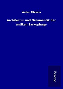 Architectur und Ornamentik der antiken Sarkophage