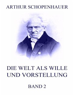 Die Welt als Wille und Vorstellung, Band 2 - Schopenhauer, Arthur