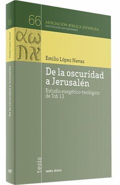 De la oscuridad a Jerusalén : estudio exegético-teológico de Tobías 13 - López Navas, Emilio