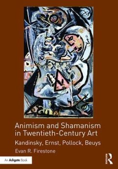 Animism and Shamanism in Twentieth-Century Art - Firestone, Evan R