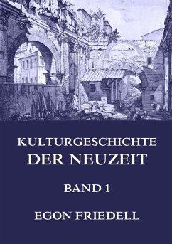 Kulturgeschichte der Neuzeit, Band 1 - Friedell, Egon