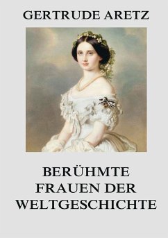 Berühmte Frauen der Weltgeschichte - Aretz, Gertrude