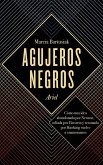 Agujeros negros : cómo una idea abandonada por Newton, odiada por Einstein y retomada por Hawking vuelve a enamorarnos