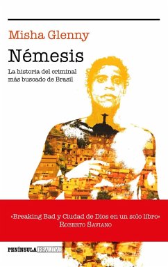 Némesis : la historia del criminal más buscado de Brasil - Glenny, Misha