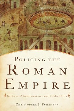 Policing the Roman Empire - Fuhrmann, Christopher J